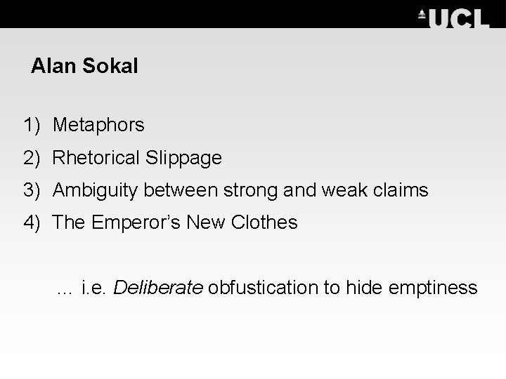 Alan Sokal 1) Metaphors 2) Rhetorical Slippage 3) Ambiguity between strong and weak claims