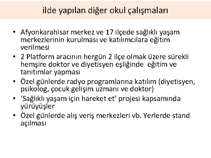 ilde yapılan diğer okul çalışmaları • Afyonkarahisar merkez ve 17 ilçede sağlıklı yaşam merkezlerinin