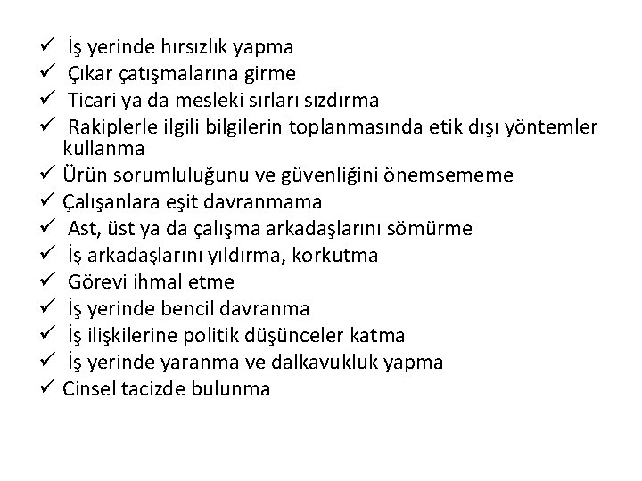 İş yerinde hırsızlık yapma Çıkar çatışmalarına girme Ticari ya da mesleki sırları sızdırma Rakiplerle