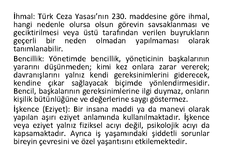 İhmal: Türk Ceza Yasası’nın 230. maddesine göre ihmal, hangi nedenle olursa olsun görevin savsaklanması