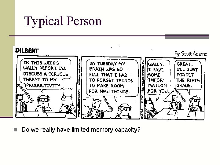 Typical Person n Do we really have limited memory capacity? 