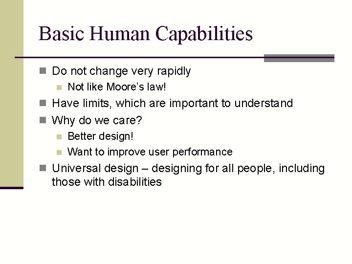Basic Human Capabilities n Do not change very rapidly n Not like Moore’s law!