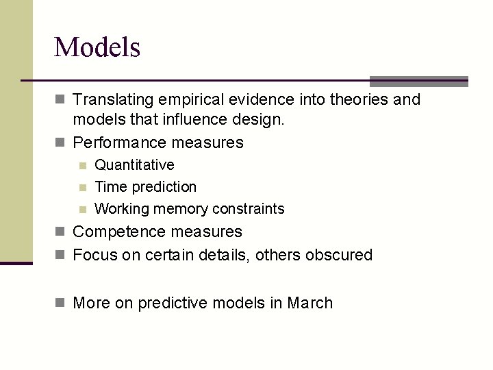 Models n Translating empirical evidence into theories and models that influence design. n Performance