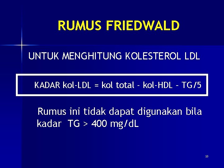 RUMUS FRIEDWALD UNTUK MENGHITUNG KOLESTEROL LDL KADAR kol-LDL = kol total - kol-HDL –