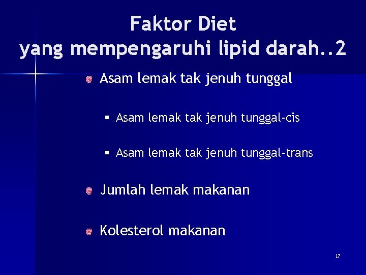 Faktor Diet yang mempengaruhi lipid darah. . 2 Asam lemak tak jenuh tunggal §