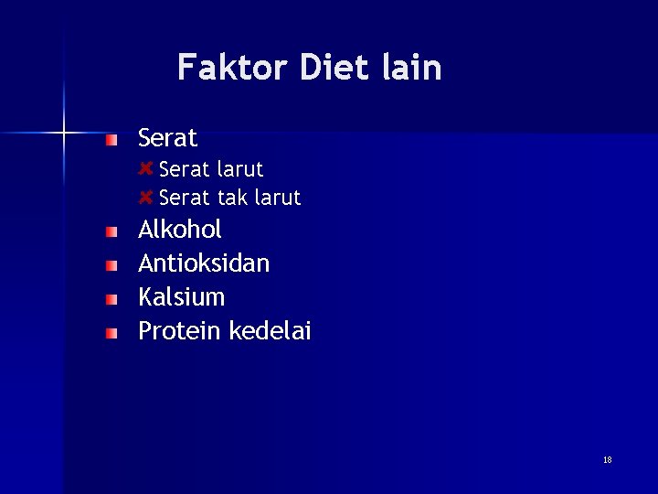 Faktor Diet lain Serat larut Serat tak larut Alkohol Antioksidan Kalsium Protein kedelai 18