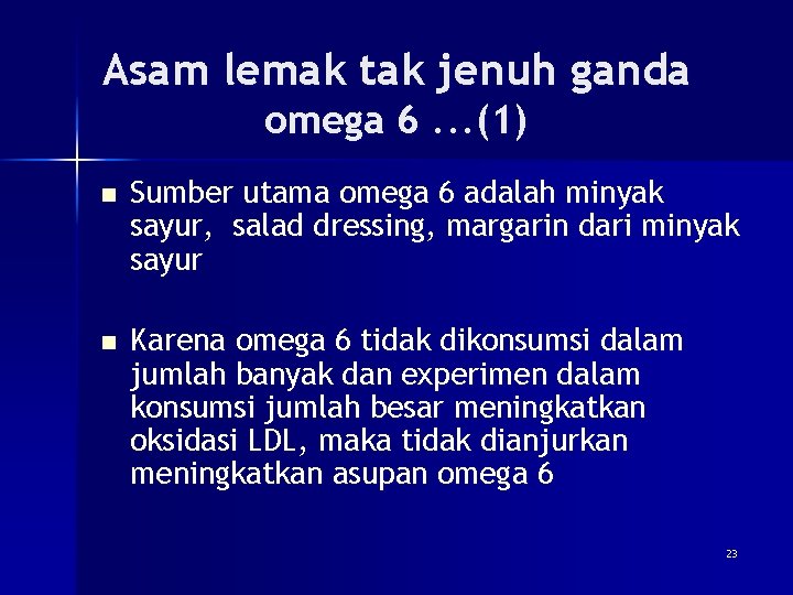 Asam lemak tak jenuh ganda omega 6. . . (1) n Sumber utama omega