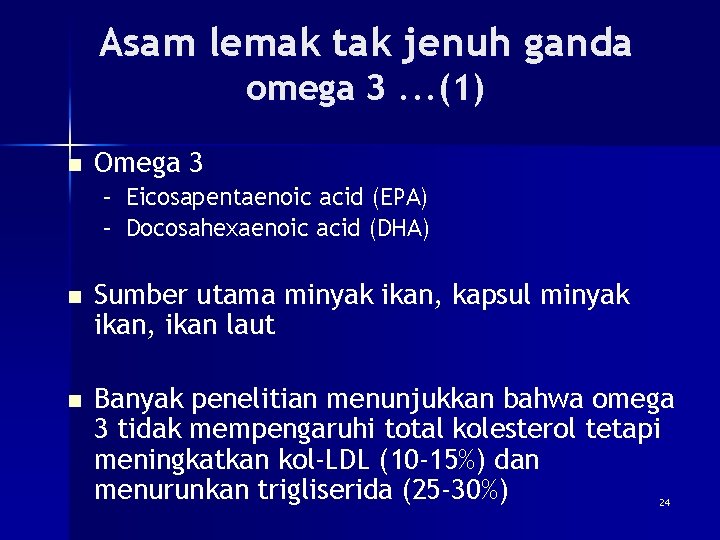Asam lemak tak jenuh ganda omega 3. . . (1) n Omega 3 –