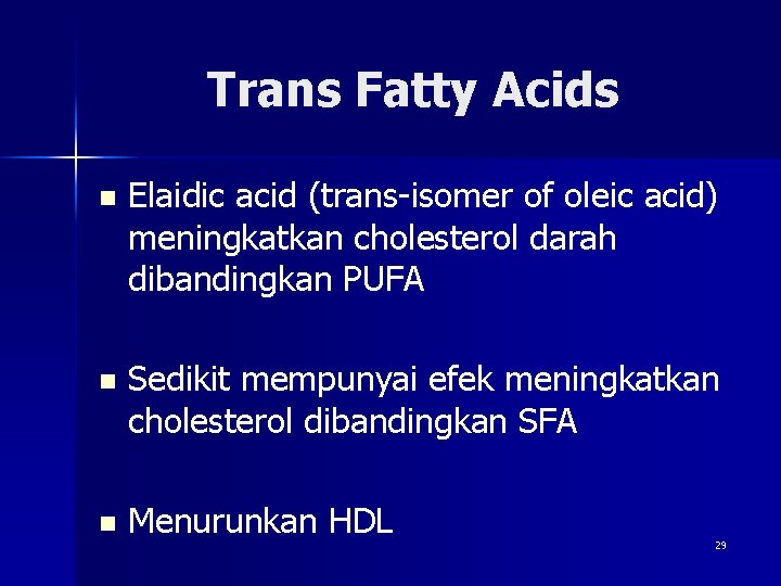 Trans Fatty Acids n Elaidic acid (trans-isomer of oleic acid) meningkatkan cholesterol darah dibandingkan