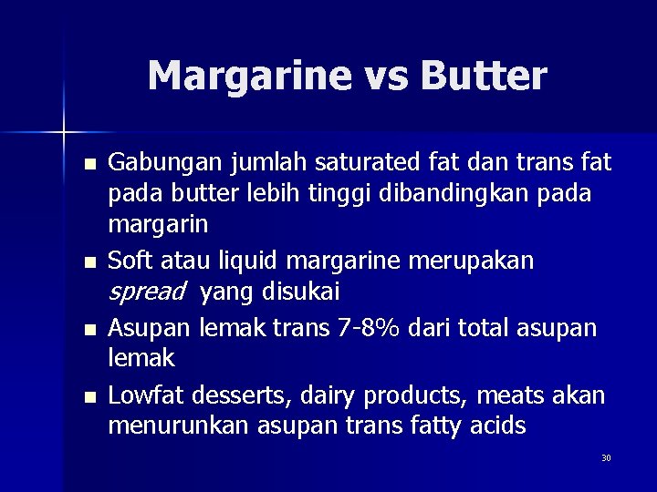 Margarine vs Butter n n Gabungan jumlah saturated fat dan trans fat pada butter