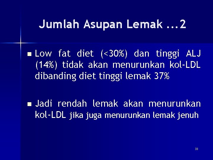 Jumlah Asupan Lemak. . . 2 n Low fat diet (<30%) dan tinggi ALJ