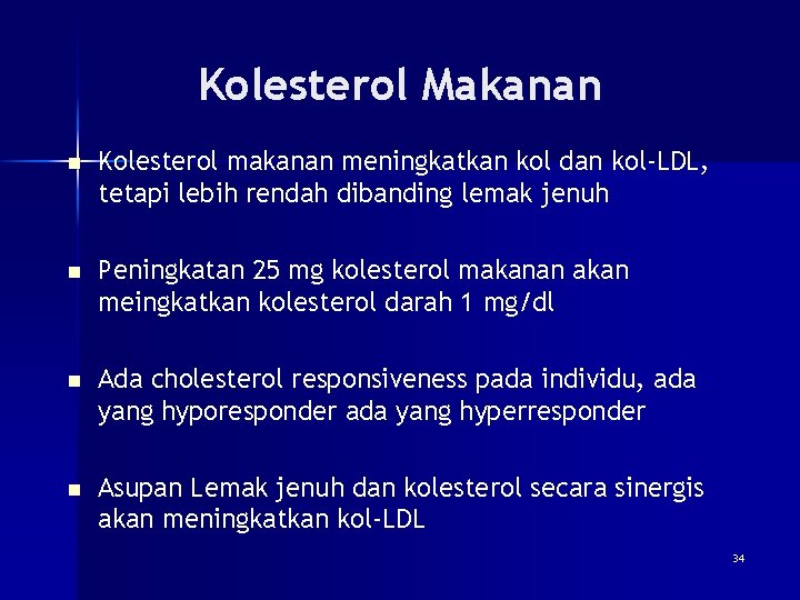 Kolesterol Makanan n Kolesterol makanan meningkatkan kol dan kol-LDL, tetapi lebih rendah dibanding lemak