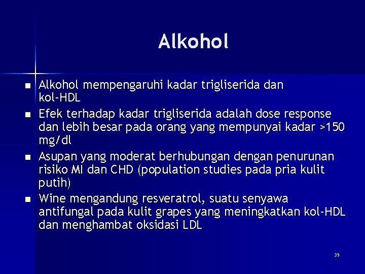 Alkohol n n Alkohol mempengaruhi kadar trigliserida dan kol-HDL Efek terhadap kadar trigliserida adalah