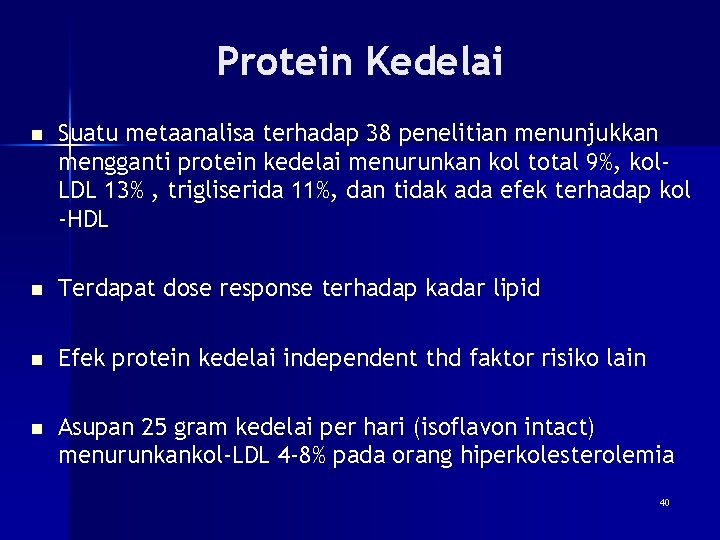 Protein Kedelai n Suatu metaanalisa terhadap 38 penelitian menunjukkan mengganti protein kedelai menurunkan kol