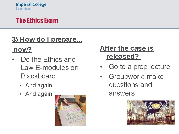 The Ethics Exam 3) How do I prepare. . . now? • Do the