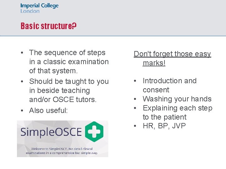 Basic structure? • The sequence of steps in a classic examination of that system.