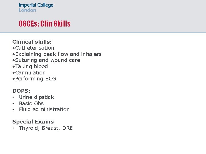 OSCEs: Clin Skills Clinical skills: • Catheterisation • Explaining peak flow and inhalers •