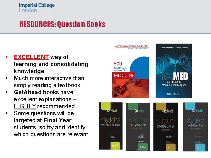 RESOURCES: Question Books • • EXCELLENT way of learning and consolidating knowledge Much more