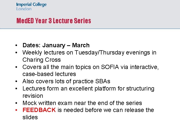 Med. ED Year 3 Lecture Series • Dates: January – March • Weekly lectures