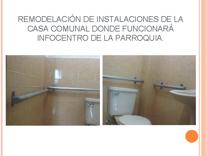 REMODELACIÓN DE INSTALACIONES DE LA CASA COMUNAL DONDE FUNCIONARÁ INFOCENTRO DE LA PARROQUIA. 