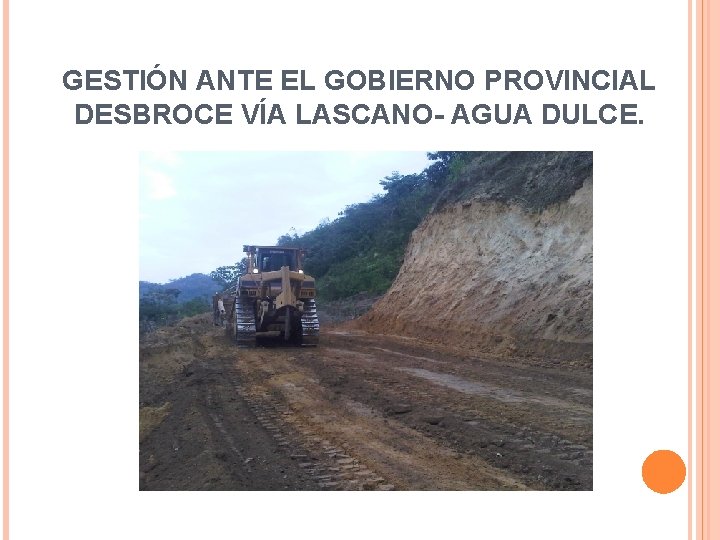 GESTIÓN ANTE EL GOBIERNO PROVINCIAL DESBROCE VÍA LASCANO- AGUA DULCE. 