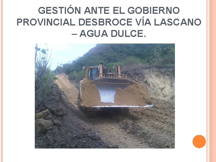 GESTIÓN ANTE EL GOBIERNO PROVINCIAL DESBROCE VÍA LASCANO – AGUA DULCE. 