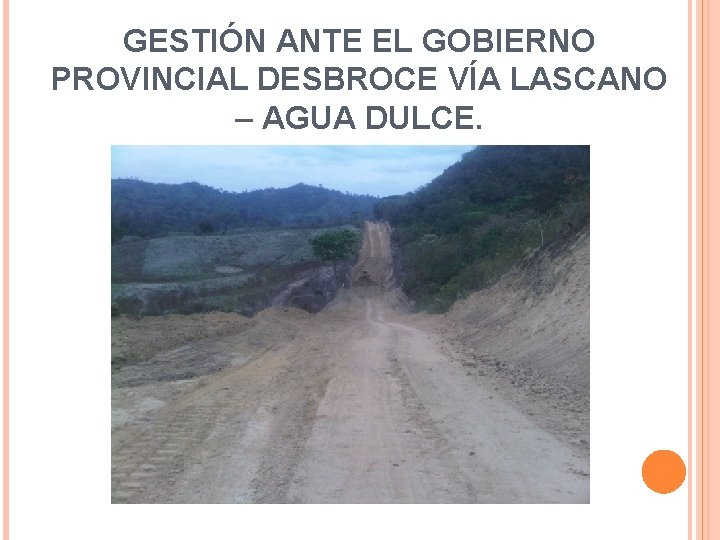 GESTIÓN ANTE EL GOBIERNO PROVINCIAL DESBROCE VÍA LASCANO – AGUA DULCE. 