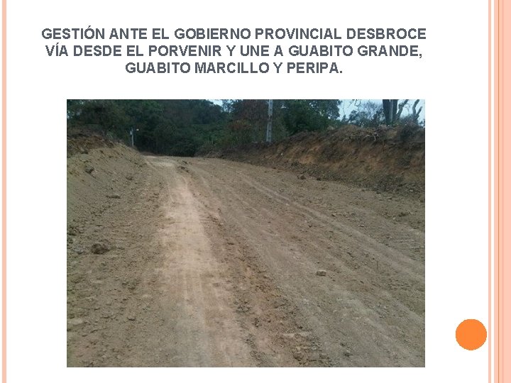 GESTIÓN ANTE EL GOBIERNO PROVINCIAL DESBROCE VÍA DESDE EL PORVENIR Y UNE A GUABITO