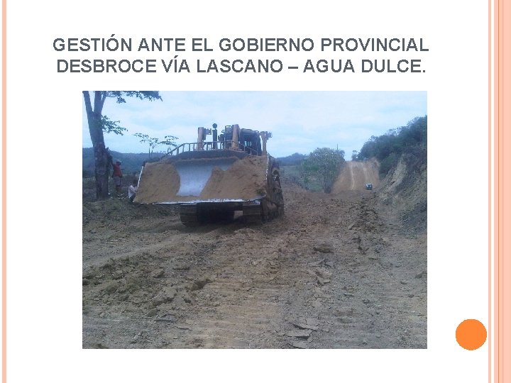 GESTIÓN ANTE EL GOBIERNO PROVINCIAL DESBROCE VÍA LASCANO – AGUA DULCE. 
