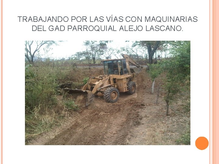 TRABAJANDO POR LAS VÍAS CON MAQUINARIAS DEL GAD PARROQUIAL ALEJO LASCANO. 