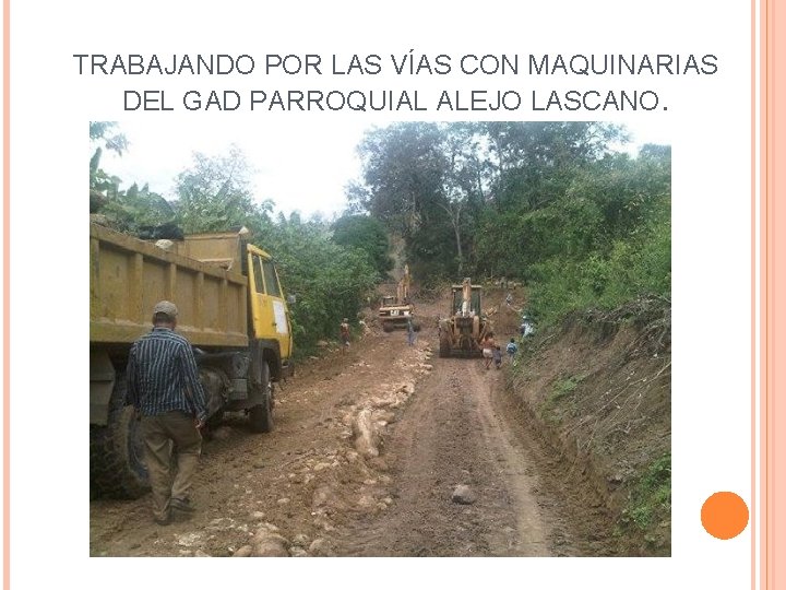 TRABAJANDO POR LAS VÍAS CON MAQUINARIAS DEL GAD PARROQUIAL ALEJO LASCANO. 