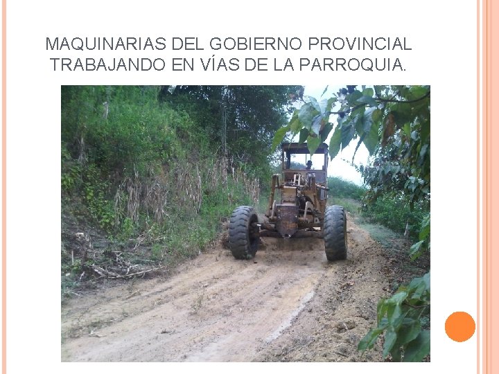 MAQUINARIAS DEL GOBIERNO PROVINCIAL TRABAJANDO EN VÍAS DE LA PARROQUIA. 