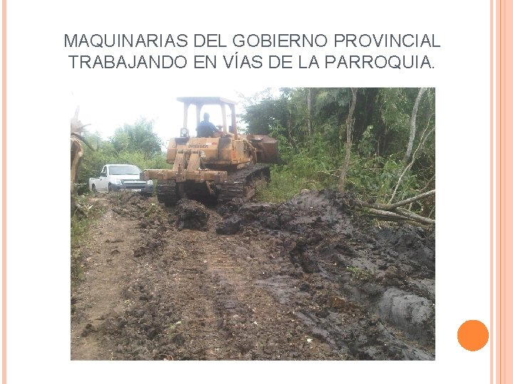MAQUINARIAS DEL GOBIERNO PROVINCIAL TRABAJANDO EN VÍAS DE LA PARROQUIA. 