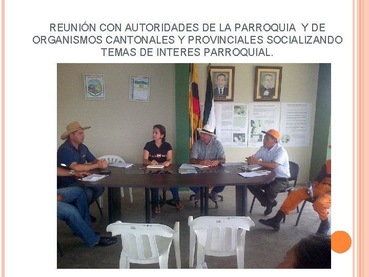 REUNIÓN CON AUTORIDADES DE LA PARROQUIA Y DE ORGANISMOS CANTONALES Y PROVINCIALES SOCIALIZANDO TEMAS