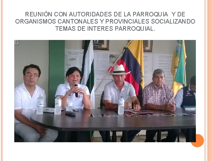 REUNIÓN CON AUTORIDADES DE LA PARROQUIA Y DE ORGANISMOS CANTONALES Y PROVINCIALES SOCIALIZANDO TEMAS