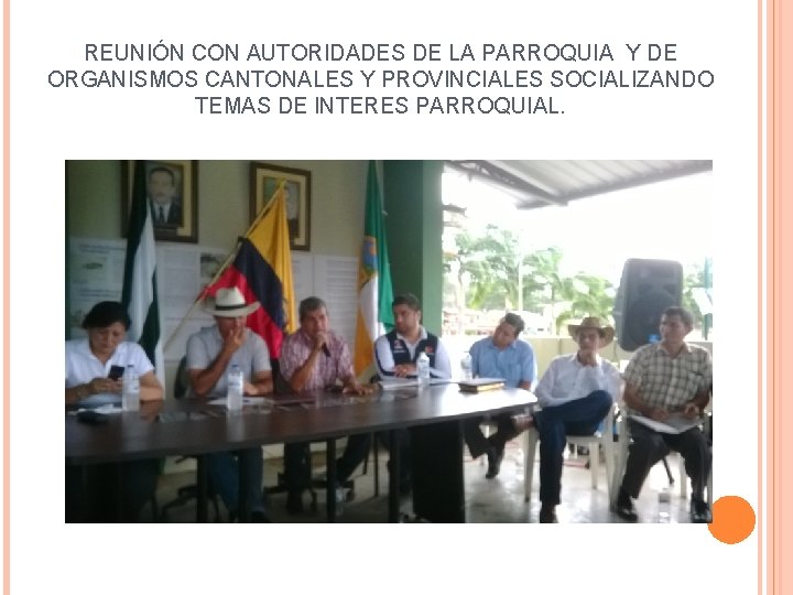 REUNIÓN CON AUTORIDADES DE LA PARROQUIA Y DE ORGANISMOS CANTONALES Y PROVINCIALES SOCIALIZANDO TEMAS
