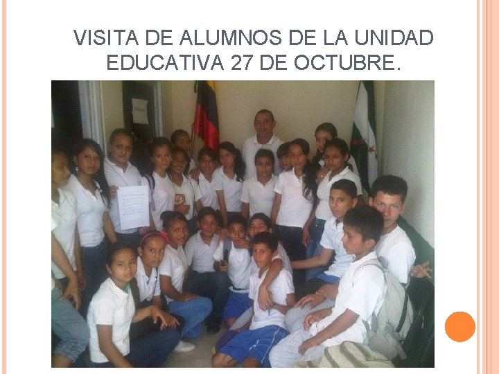 VISITA DE ALUMNOS DE LA UNIDAD EDUCATIVA 27 DE OCTUBRE. 