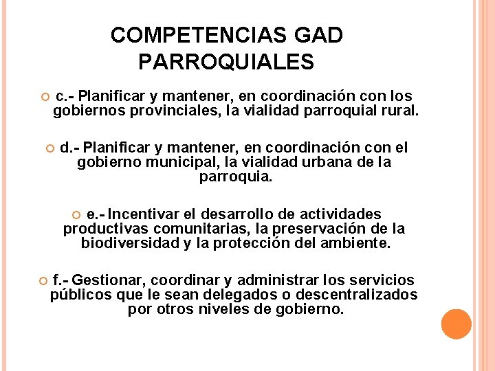 COMPETENCIAS GAD PARROQUIALES c. - Planificar y mantener, en coordinación con los gobiernos provinciales,