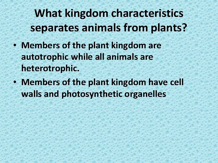 What kingdom characteristics separates animals from plants? • Members of the plant kingdom are
