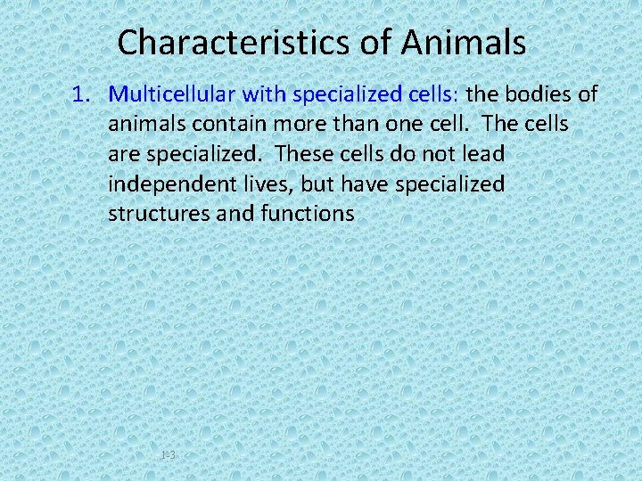 Characteristics of Animals 1. Multicellular with specialized cells: the bodies of animals contain more