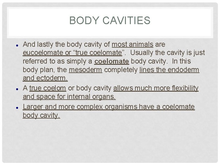 BODY CAVITIES And lastly the body cavity of most animals are eucoelomate or “true