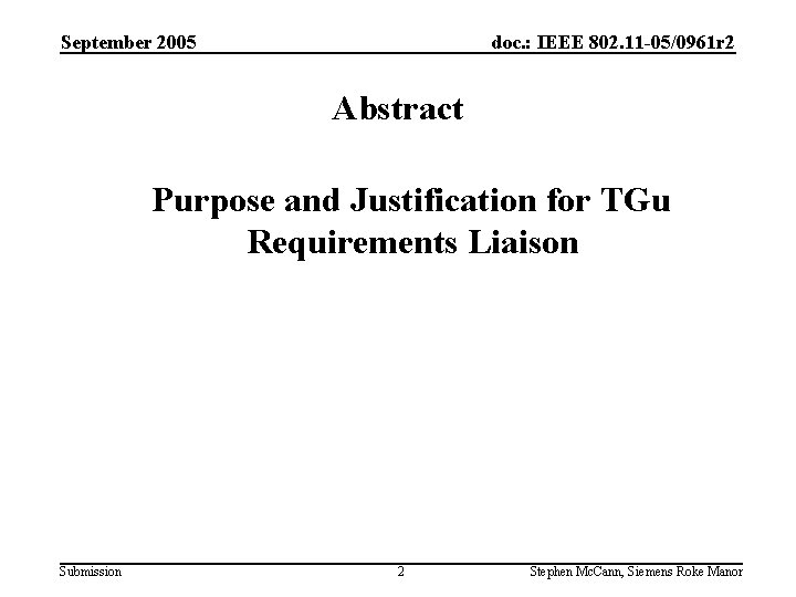 September 2005 doc. : IEEE 802. 11 -05/0961 r 2 Abstract Purpose and Justification