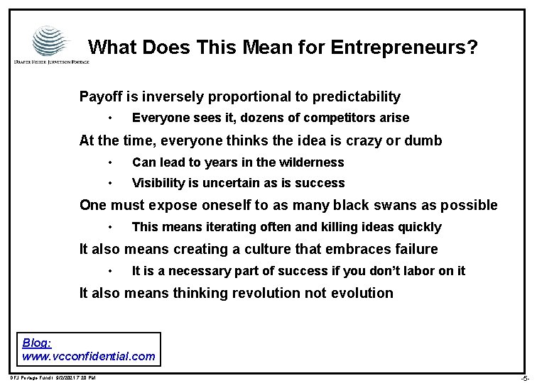 What Does This Mean for Entrepreneurs? Payoff is inversely proportional to predictability • Everyone