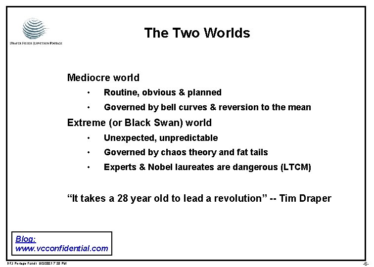 The Two Worlds Mediocre world • Routine, obvious & planned • Governed by bell