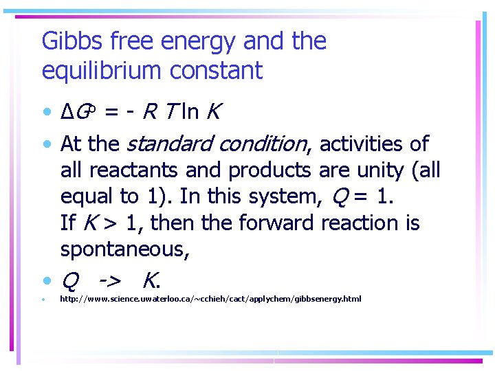 Gibbs free energy and the equilibrium constant • ΔGo = - R T ln