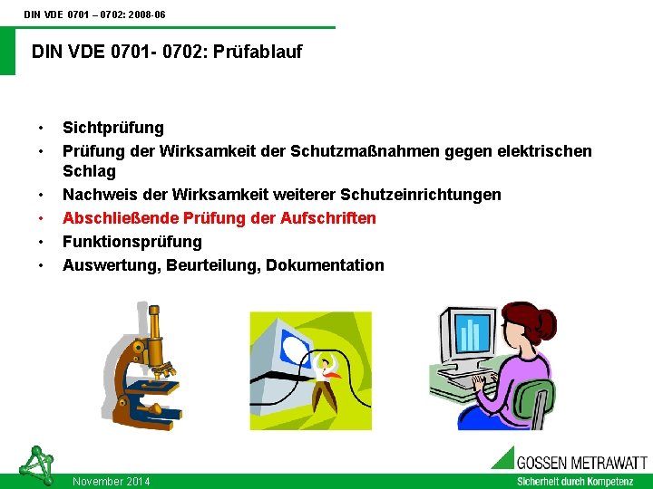 DIN VDE 0701 – 0702: 2008 -06 DIN VDE 0701 - 0702: Prüfablauf •