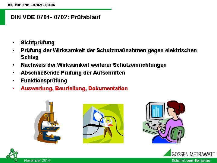 DIN VDE 0701 – 0702: 2008 -06 DIN VDE 0701 - 0702: Prüfablauf •