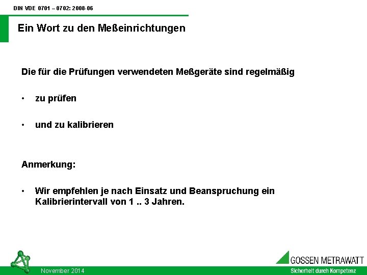 DIN VDE 0701 – 0702: 2008 -06 Ein Wort zu den Meßeinrichtungen Die für