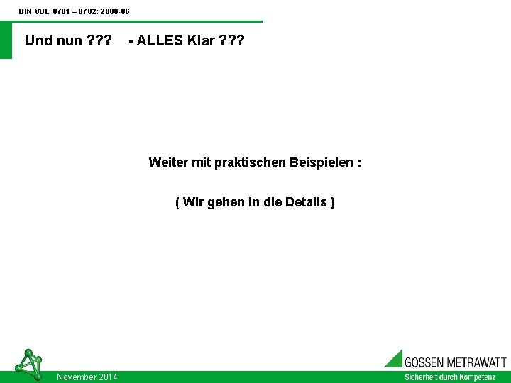 DIN VDE 0701 – 0702: 2008 -06 Und nun ? ? ? - ALLES