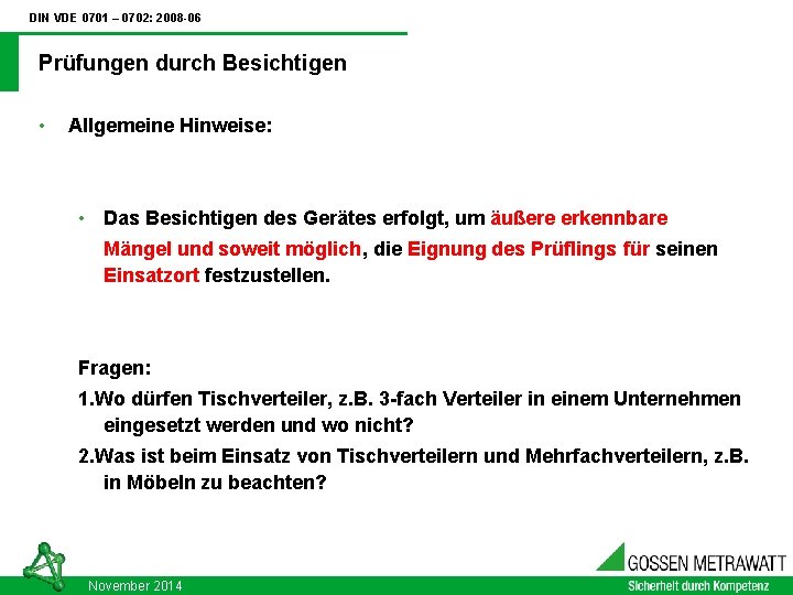 DIN VDE 0701 – 0702: 2008 -06 Prüfungen durch Besichtigen • Allgemeine Hinweise: •